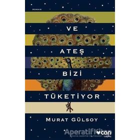 Ve Ateş Bizi Tüketiyor - Murat Gülsoy