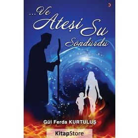Ve Ateşi Su Söndürdü - Gül Ferda Kurtuluş