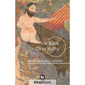 Ve Balık Onu Yuttu - Amir Ahmadi Arian