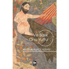 Ve Balık Onu Yuttu - Amir Ahmadi Arian
