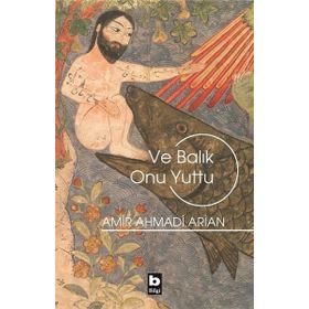 Ve Balık Onu Yuttu - Amir Ahmadi Arian