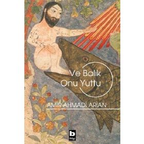 Ve Balık Onu Yuttu - Amir Ahmadi Arian
