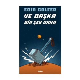 Ve Başka Bir Şey Daha - Eoin Colfer
