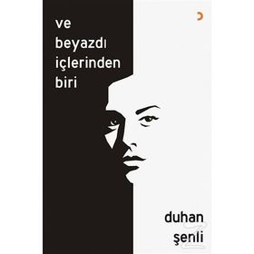 Ve Beyazdı İçlerinden Biri - Duhan Şenli