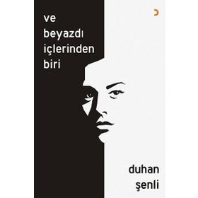Ve Beyazdı İçlerinden Biri - Duhan Şenli