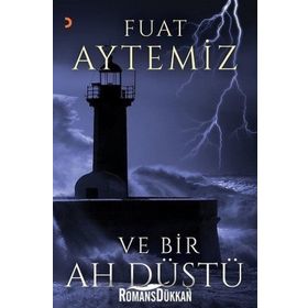 Ve Bir Ah Düştü - Fuat Aytemiz