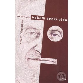 Ve Bir Gün Babam Zenci Oldu - Ahmet Güngören
