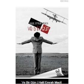 Ve Bir Gün - Halil Emrah Macit