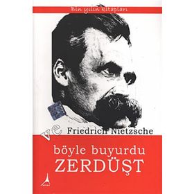 Ve Böyle Buyurdu Zerdüşt - Friedrich Wilhelm Nietzsche