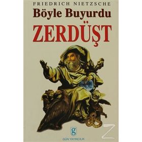 Ve Böyle Buyurdu Zerdüşt - Friedrich Wilhelm Nietzsche