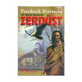 Ve Böyle Buyurdu Zerdüşt - Friedrich Wilhelm Nietzsche