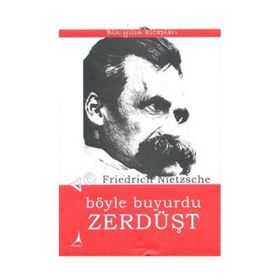 Ve Böyle Buyurdu Zerdüşt - Friedrich Wilhelm Nietzsche