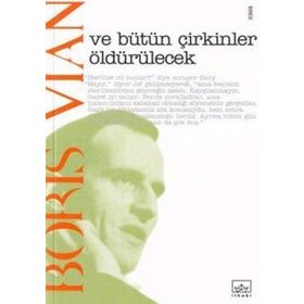 VE BÜTÜN ÇİRKİNLER ÖLDÜRÜLECEK - BORIS VIAN