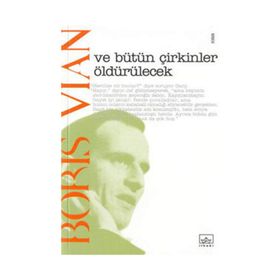 VE BÜTÜN ÇİRKİNLER ÖLDÜRÜLECEK - BORIS VIAN