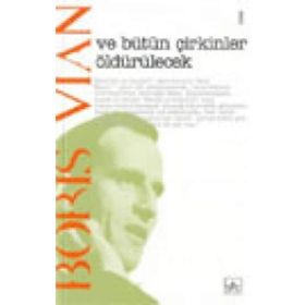 VE BÜTÜN ÇİRKİNLER ÖLDÜRÜLECEK - BORIS VIAN