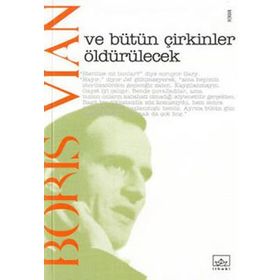 VE BÜTÜN ÇİRKİNLER ÖLDÜRÜLECEK - BORIS VIAN