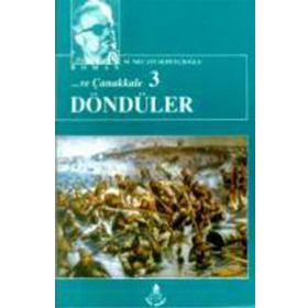 VE ÇANAKKALE 3 DÖNDÜLER - MUSTAFA NECATI SEPETÇİOĞLU