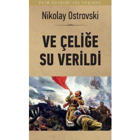 Ve Çeliğe Su Verildi - Nikolay Alekseyeviç Ostrovskiy
