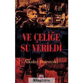 Ve Çeliğe Su Verildi - Nikolay Alekseyeviç Ostrovskiy