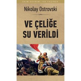 Ve Çeliğe Su Verildi - Nikolay Alekseyeviç Ostrovskiy
