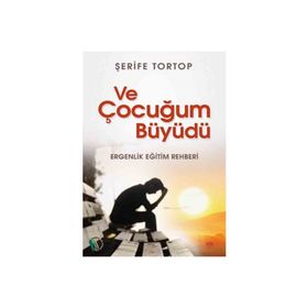 Ve Çocuğum Büyüdü - Şerife Tortop