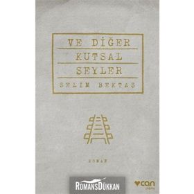 Ve Diğer Kutsal Şeyler - Selim Bektaş