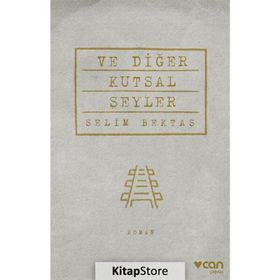 Ve Diğer Kutsal Şeyler - Selim Bektaş