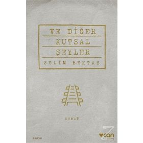 Ve Diğer Kutsal Şeyler - Selim Bektaş
