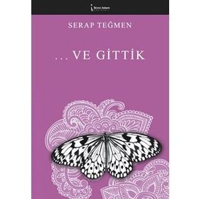 Ve Gittik - Serap Teğmen - İkinci Adam Yayınları