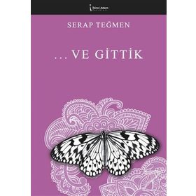 Ve Gittik - Serap Teğmen - İkinci Adam Yayınları