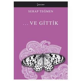 Ve Gittik - Serap Teğmen - İkinci Adam Yayınları