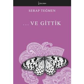 Ve Gittik - Serap Teğmen - İkinci Adam Yayınları