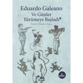 Ve Günler Yürümeye Başladı - Ediardo Galeano