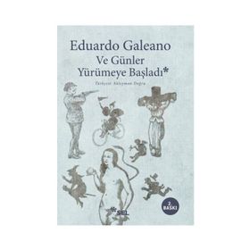Ve Günler Yürümeye Başladı - Ediardo Galeano