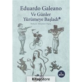 Ve Günler Yürümeye Başladı - Ediardo Galeano