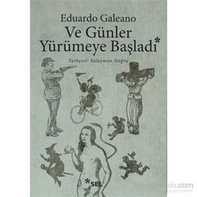 Ve Günler Yürümeye Başladı - Ediardo Galeano