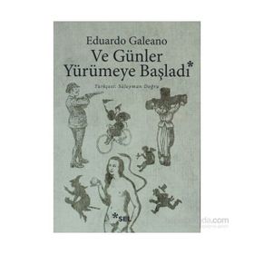 Ve Günler Yürümeye Başladı - Ediardo Galeano