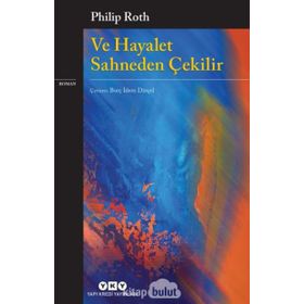 Ve Hayalet Sahneden Çekilir - Philip Roth
