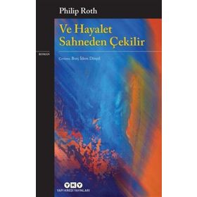 Ve Hayalet Sahneden Çekilir - Philip Roth