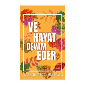 Ve Hayat Devam Eder / Ayşegül Örs Zümrütdal