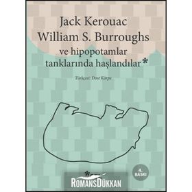 VE HIPOPOTAMLAR TANKLARINDA HAŞLANDILAR - WILLIAM S. BURROUGHS; JACK KEROUAC