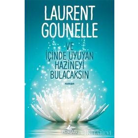 Ve İçinde Uyuyan Hazineyi Bulacaksın - Laurent Gounelle