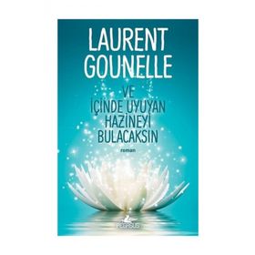 Ve İçinde Uyuyan Hazineyi Bulacaksın - Laurent Gounelle