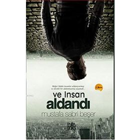 VE İNSAN ALDANDI - MUSTAFA SABRI BEŞER