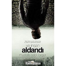 VE İNSAN ALDANDI - MUSTAFA SABRI BEŞER