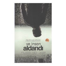VE İNSAN ALDANDI - MUSTAFA SABRI BEŞER