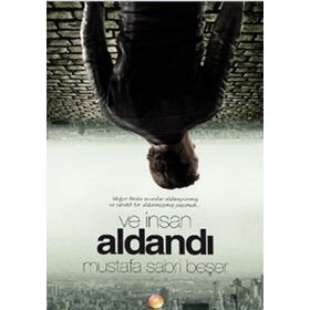 VE İNSAN ALDANDI - MUSTAFA SABRI BEŞER