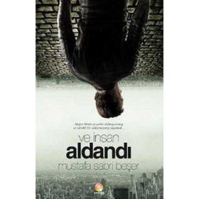 VE İNSAN ALDANDI - MUSTAFA SABRI BEŞER