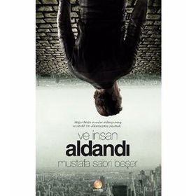 VE İNSAN ALDANDI - MUSTAFA SABRI BEŞER