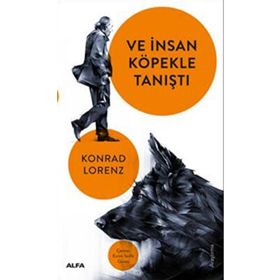 VE İNSAN KÖPEKLE TANIŞTI - KONRAD LORENZ
